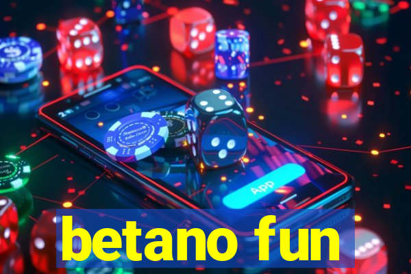 betano fun